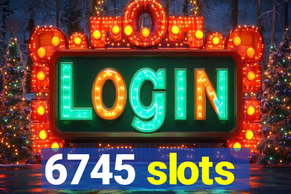 6745 slots